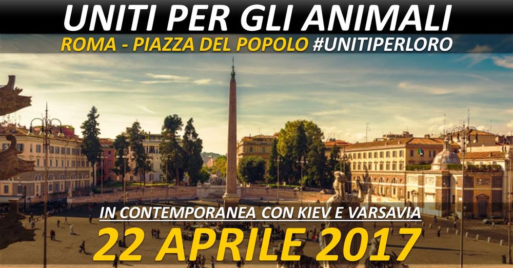 “Uniti per loro”: il 22 aprile 2017 tutti a Roma per dare voce ai fratelli animali